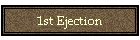 1st Ejection